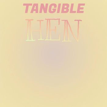 Various Artists - Tangible Hen