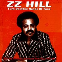 Z.Z. Hill - Turn Back The Hands Of Time