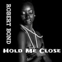Robert Bond - Hold Me Close