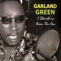Garland Green - I Should've Been the One