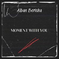 Alban Berisha - Moment With You