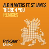 Albin Myers feat. St. James - There 4 You (Remixes)