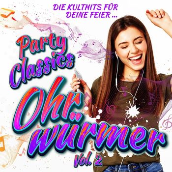 Various Artists - Party Classics Ohrwürmer, Vol. 2 - Die Kulthits für deine Feier (Explicit)