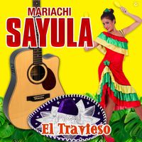Mariachi Sayula - El Travieso