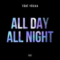 Täbï Yösha - All Day All Night (Explicit)
