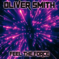 Oliver Smith - Feel The Force