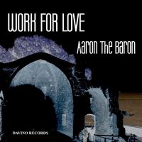 Aaron The Baron - Work for Love
