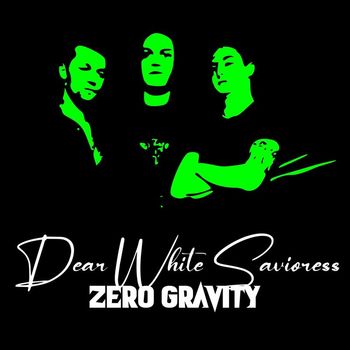 Zero Gravity - Dear White Savioress