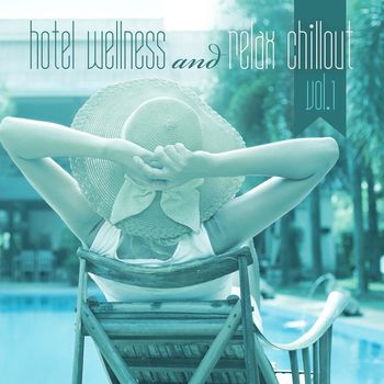 Various Artists - Hotel Wellness and Relax Chillout, Vol. 1