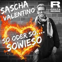 Sascha Valentino - So oder so...sowieso