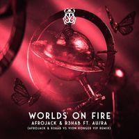 Afrojack, R3Hab - Worlds On Fire (Afrojack & R3HAB vs Vion Konger VIP Remix)