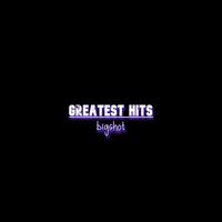 Bigshot - Greatest Hits (Explicit)