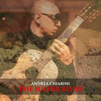 Andrea Chiarini - The Sulfur Blues