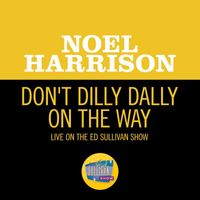 Noel Harrison - Don't Dilly Dally On The Way (My Old Man) (Live On The Ed Sullivan Show, November 13, 1966)