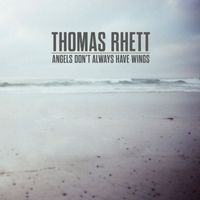 Thomas Rhett - Angels (Don’t Always Have Wings)
