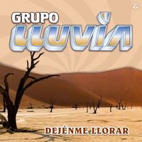Grupo Lluvia - Dejénme Llorar