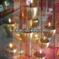 Zen Meditation and Natural White Noise and New Age Deep Massage - 44 Reinforce Your Mentality Tracks
