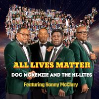 Doc McKenzie and The Hi-Lites - All Lives Matter