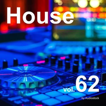 Various Artists - House, Vol. 62 -Instrumental BGM- by Audiostock