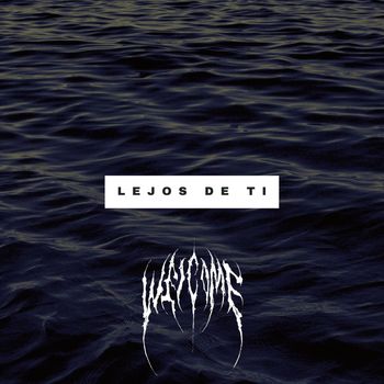 Welcome - Lejos De Ti (Explicit)