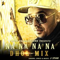 J Star - Na Na Na Na (Dhol Mix)