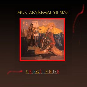 Mustafa Kemal Yılmaz - Sevgilerde