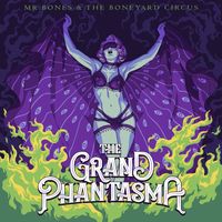 Mr Bones and the Boneyard Circus - The Grand Phantasma