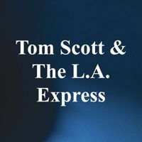 Tom Scott & The L.A. Express - Tom Scott & The L.A. Express - WBCN FM Broadcast Paul's Mall Boston MA 5th May 1975.