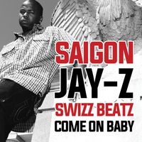Saigon, JAY-Z, Swizz Beatz - Come On Baby (2023 Remastered [Explicit])