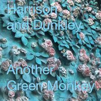 Harrison and Dunkley - Another Green Monkey