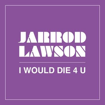 Jarrod Lawson - I Would Die 4 U