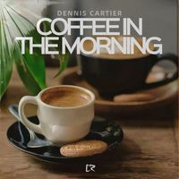 Dennis Cartier - Coffee In The Morning
