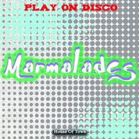 Play On Disco - Marmalades (Explicit)