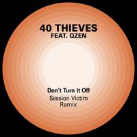 40 Thieves - Don't Turn It Off (Session Victim Remix)