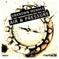 Unknown Menace - Air & Pressure