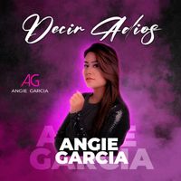 Angie García - Decir Adiós