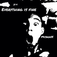 McbrayX - Everything Is Fine