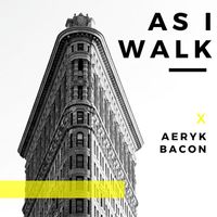 Aeryk Bacon - As I Walk