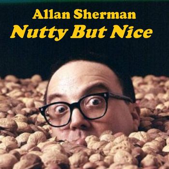Allan Sherman - Nutty But Nice (Not Naughty But Nice)