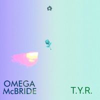 Omega McBride - T.Y.R. (Treat You Right) (Explicit)