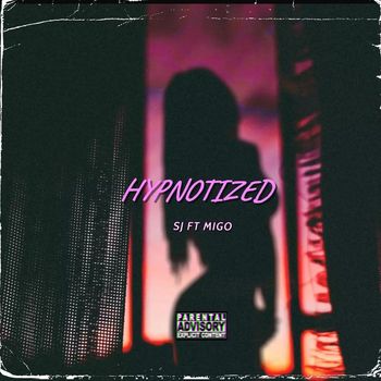 SJ - Hypnotized (feat. Migo) (Explicit)