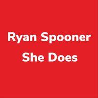 Ryan Spooner - She Does