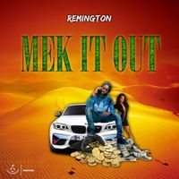 Remington - Mek It Out