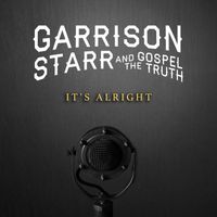 Garrison Starr, The Gospel Truth - It's Alright