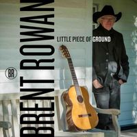 Brent Rowan - Little Piece of Ground