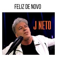 J Neto - Feliz de Novo