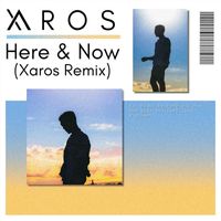 Xaros - Here & Now (Xaros Remix)