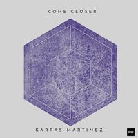 Karras Martinez - Come Closer