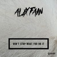 Alex Fain - Don't Stop What You Do It