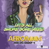 Afroman - Let's All Smoke Some Weed (Explicit)